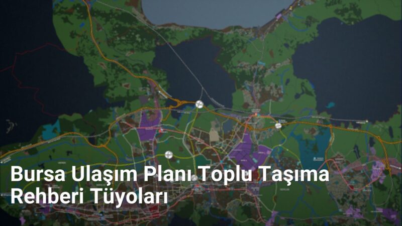 Bursa Ulaşım Planı Toplu Taşıma Rehberi Tüyoları - bursagezirehberi.net.tc