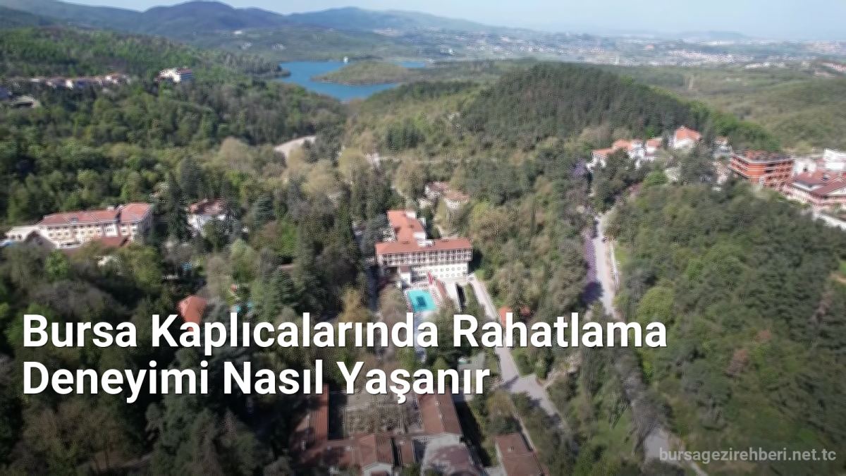 Bursa Kaplıcalarında Rahatlama Deneyimi Nasıl Yaşanır - bursagezirehberi.net.tc